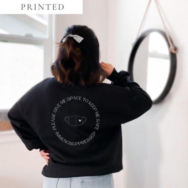 Please Give Me Space To Keep Me Safe - Immunosuppressed Crewneck