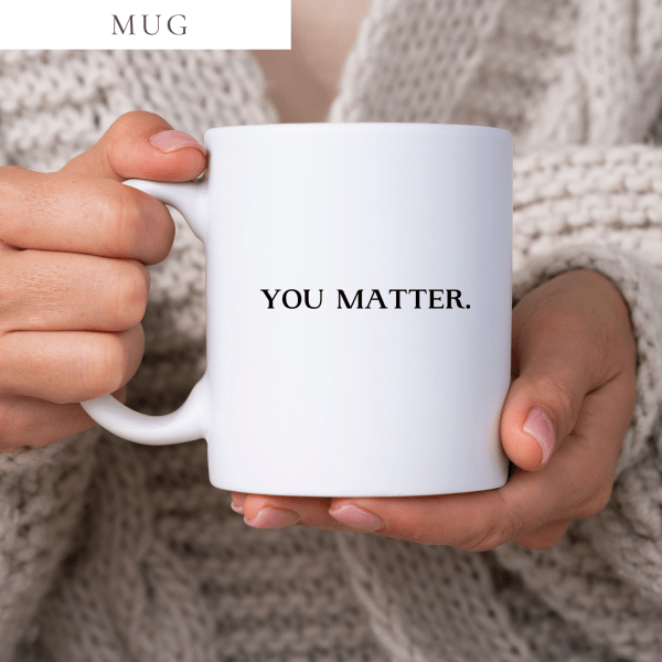 You Matter Mug