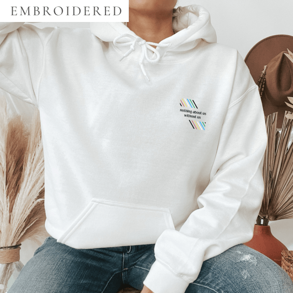 Nothing About Us Without Us Embroidered Hoodie