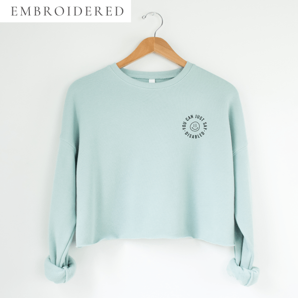 You Can Just Say Disabled Embroidered Cropped Crewneck