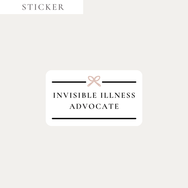 Invisible Illness Advocate Sticker